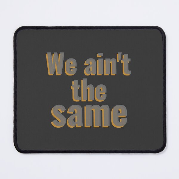 Item preview, We ain't the same designed and sold by CrazeeTeez.