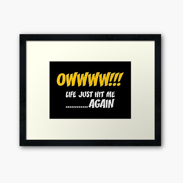 Item preview, Owww!! Life Just Hit Me Again - Funny Life Quotes And Sayings designed and sold by WIZECROW.
