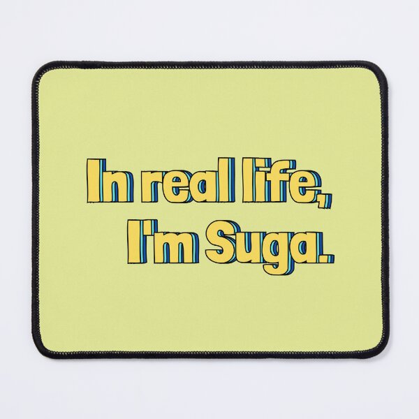 Item preview, In real life, I'm Suga. designed and sold by Colorful-Inspo.