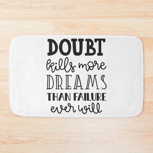 Item preview, Doubt Kills More Dreams Than Failure Ever Will designed and sold by Tia-Ako.