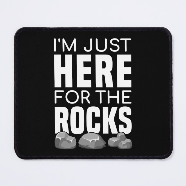 Item preview, I'm Just Here For The Rocks - Funny Rock Collector designed and sold by T-shirt For You.