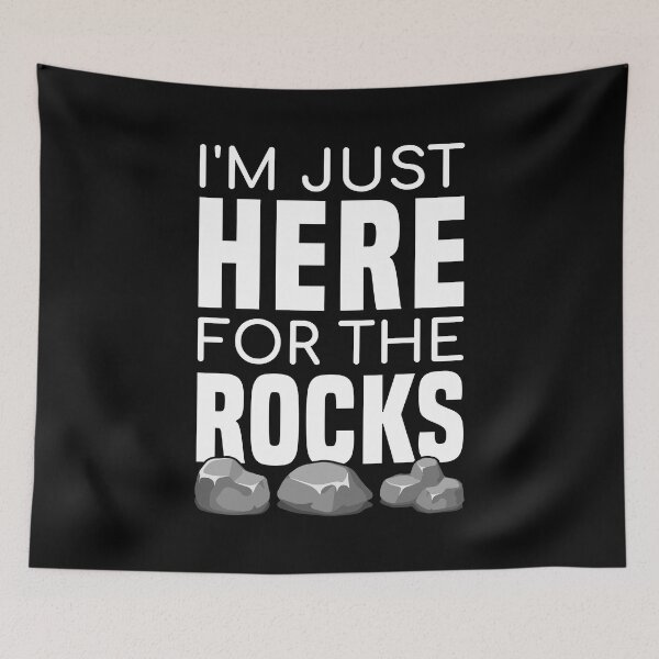Item preview, I'm Just Here For The Rocks - Funny Rock Collector designed and sold by T-shirt For You.