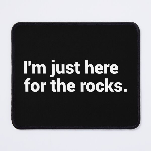 Item preview, I'm Just Here For The Rocks - Funny Geologist designed and sold by T-shirt For You.