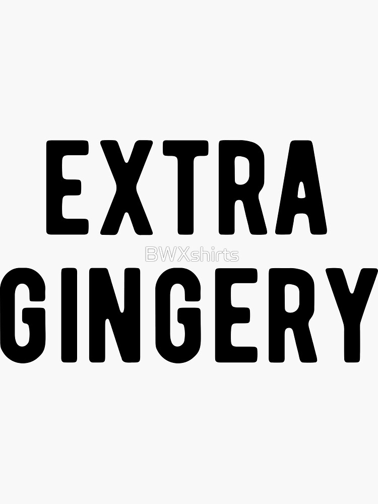 "Extra Gingery Gift for Redheads" Sticker by BWXshirts Redbubble