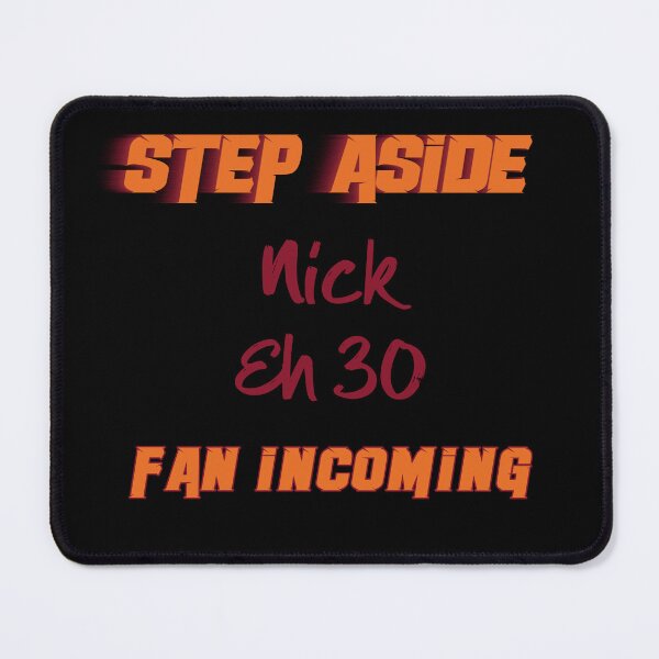 Item preview, Nick Eh 30 - Step Aside, incoming fan designed and sold by 2Girls1Shirt.