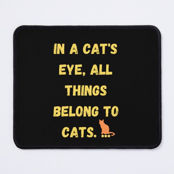 Item preview, IN A CAT’S EYE, ALL THINGS BELONG TO CATS. designed and sold by LOUCAS6.