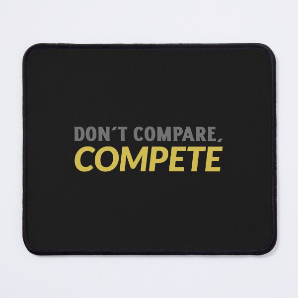 Item preview, Don't Compare, Compete designed and sold by CrazeeTeez.