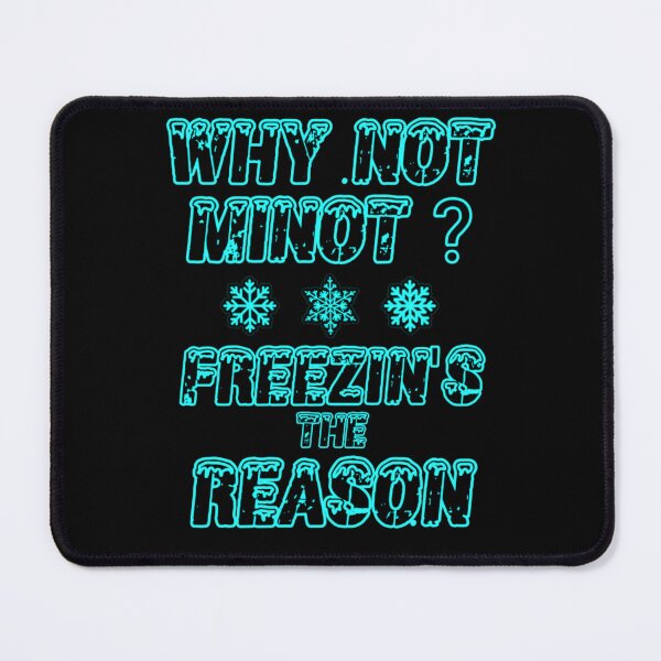 Item preview, Why Not Minot? Freezin's the Reason designed and sold by Mr Wolf.