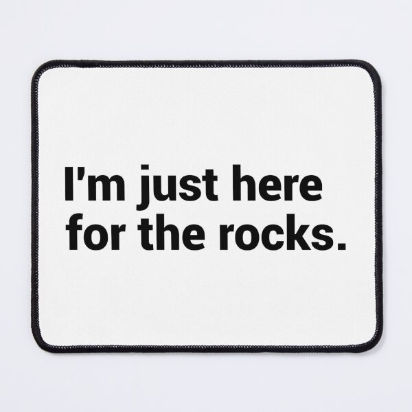 Item preview, I'm Just Here For The Rocks - Funny Collecting Rocks designed and sold by T-shirt For You.