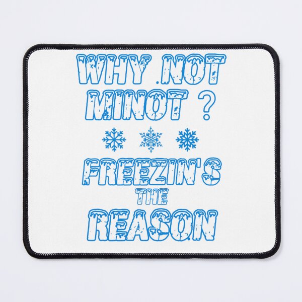 Item preview, Why Not Minot? Freezin's the Reason designed and sold by Mr Wolf.