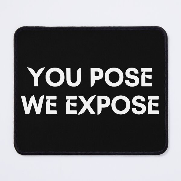 Item preview, You pose we expose White Bold Typography designed and sold by X-Trends.