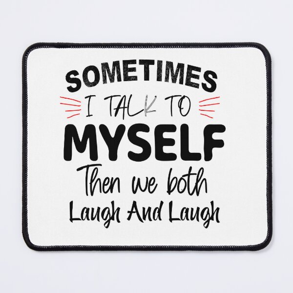 Item preview, sometimes i talk to myself and we both laugh WOMEN FUNNY SUMMER designed and sold by Havic Tees.