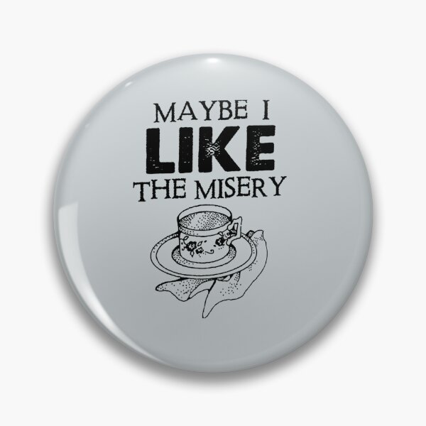 Item preview, Maybe I Like The Misery designed and sold by LouieAdams.