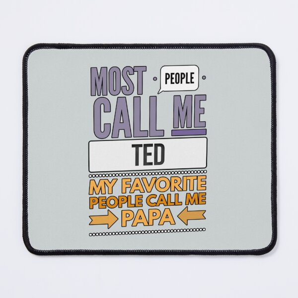 Item preview, Most People Call Me Ted My Favorite People Call Me Papa designed and sold by LouieAdams.