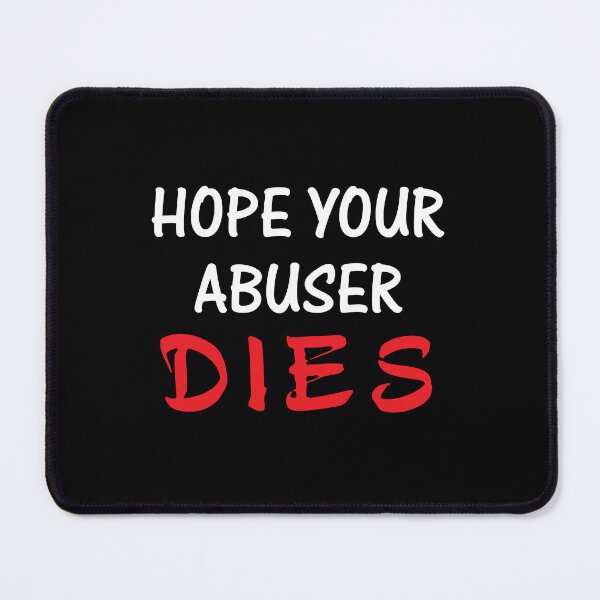 Item preview, HOPE YOUR ABUSER DIES designed and sold by RAKANSHIRTS.
