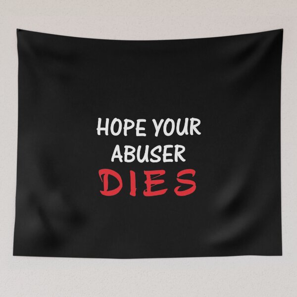 Item preview, HOPE YOUR ABUSER DIES designed and sold by RAKANSHIRTS.