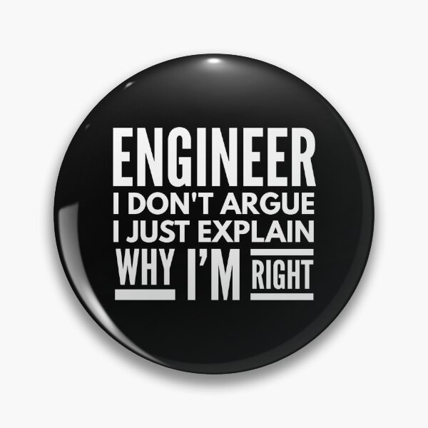 Item preview, Engineer I Don't Argue I Just Explain Why I'm Right designed and sold by texteestore.