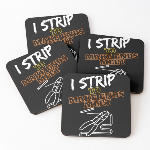 Item preview, I Strip to Make Ends Meet    designed and sold by GCarlina.
