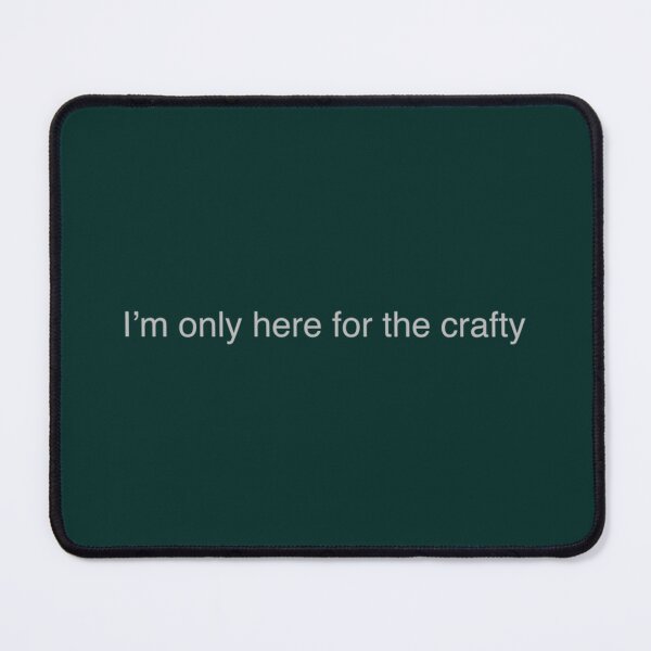 Item preview, I_m only here for the crafty designed and sold by GCarlina.