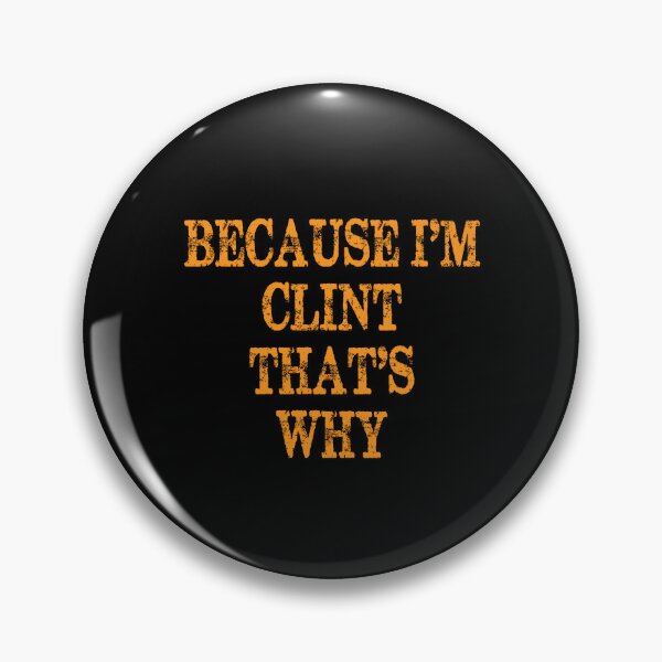 Item preview, Because I'm Clint That's Why designed and sold by elwandacunniff.