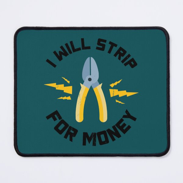 Item preview, I Will Strip For Money Gift Electrician Funny Electrical Contractor Engineer Energy Worker designed and sold by GCarlina.
