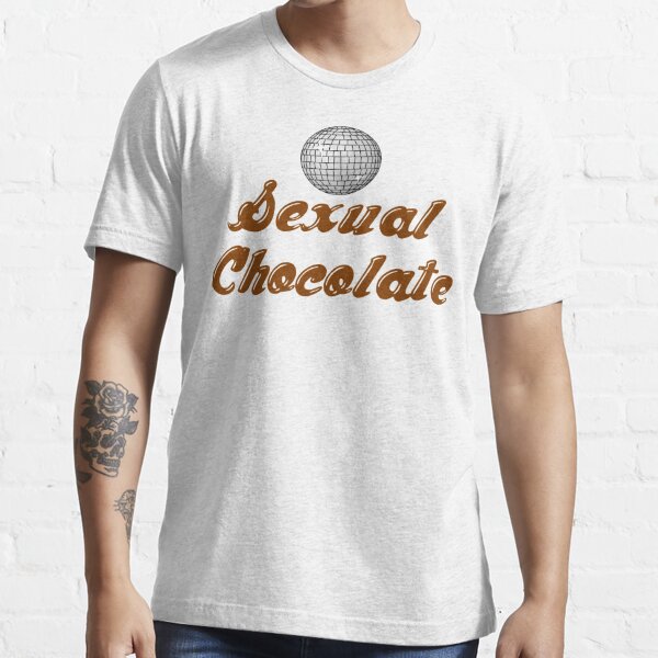 Sexual Chocolate T Shirt For Sale By Everything Shop Redbubble Sexual Chocolate T Shirts 9880