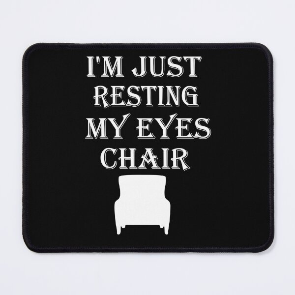 Item preview, I'm Just Resting My Eyes Chair designed and sold by toufikpromo.