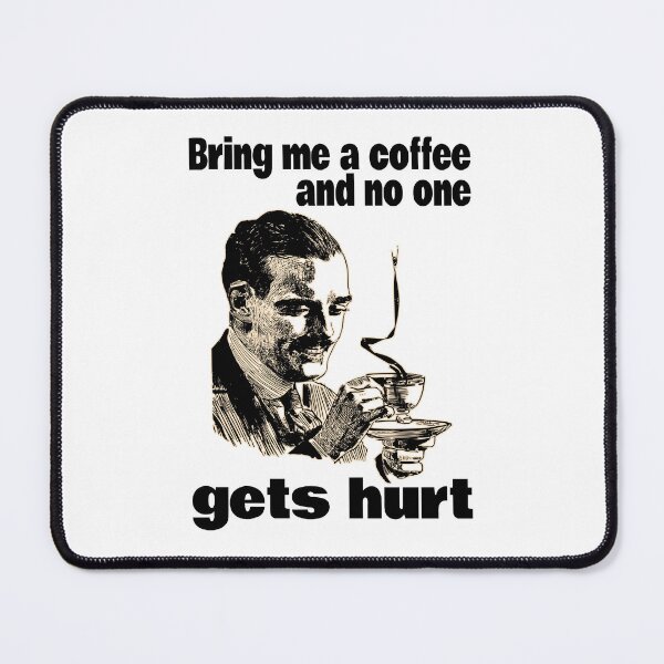Item preview, Bring Me A Coffee And No One Gets Hurt (Funny Sayings • Viral Quotes about Coffee) designed and sold by SassyClassyMe.