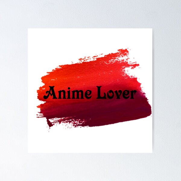 Anime Lover, Post Valentine Gifts Poster for Sale by Alan98200