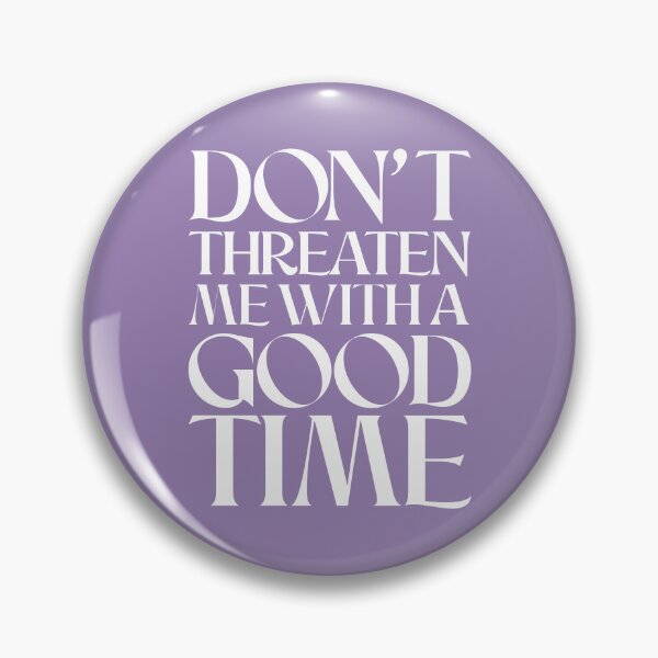 Item preview, Don't threaten me with a good time designed and sold by VEPOH.