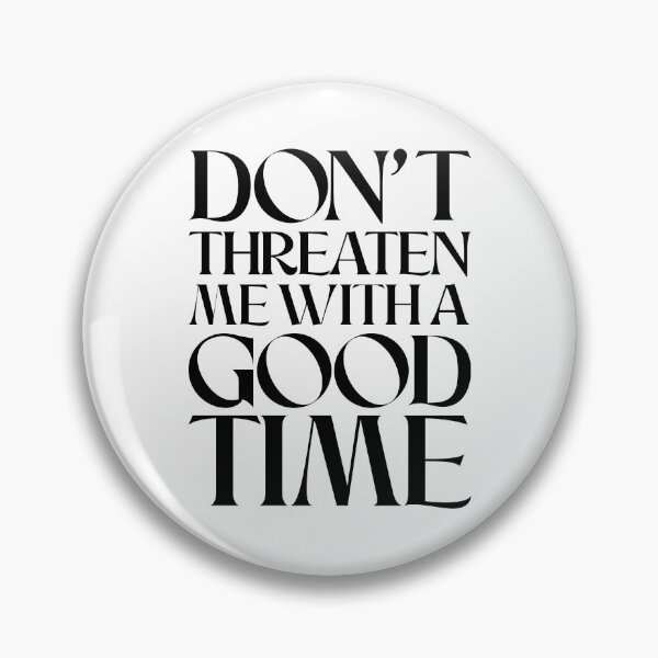 Item preview, Don't threaten me with a good time (Dark Version) designed and sold by VEPOH.
