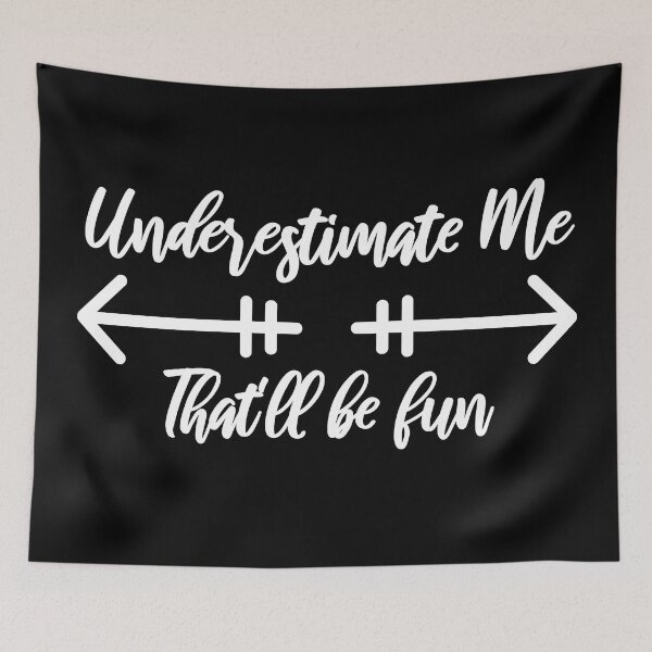 Item preview, Underestimate Me That'll Be Fun Empowering Saying V2 designed and sold by SarahJisri.