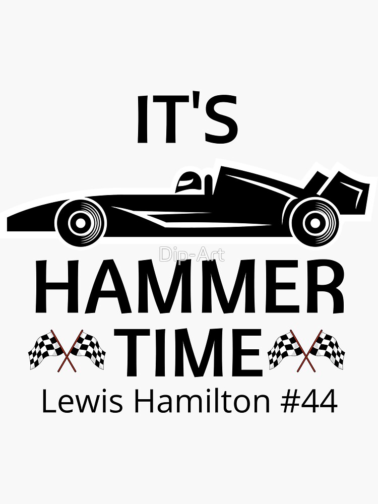 "Formula 1 It's Hammer Time 44 Lewis Hamilton" Sticker by DipArt