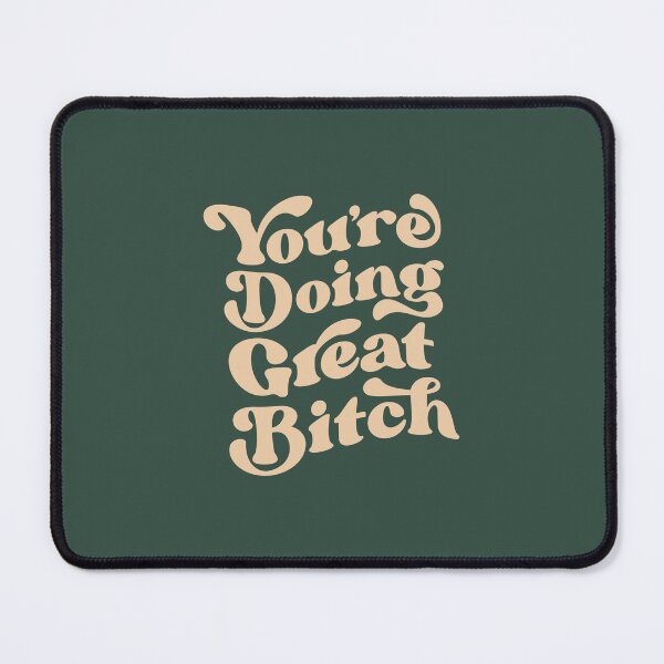 Item preview, You're Doing Great Bitch designed and sold by MotivatedType.