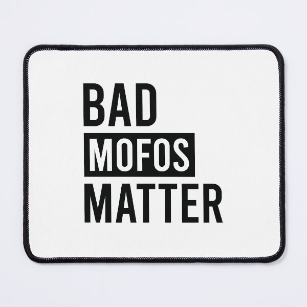 Item preview, Bad Mofos Matter designed and sold by CrazeeTeez.