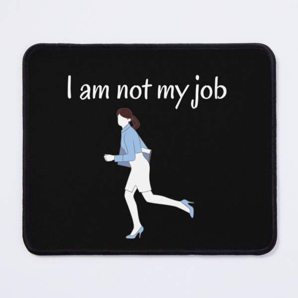 Item preview, I am not my job designed and sold by Daimonia51.