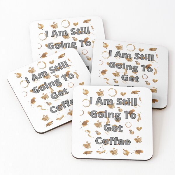 Item preview, I Am Still Going To Get Coffee. - funny and cute T-Shirts Quotes designed and sold by Designspot2020.