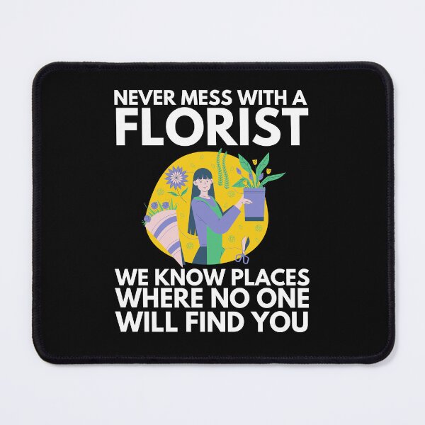 Item preview, never mess with a florist designed and sold by T-shirtgallery.