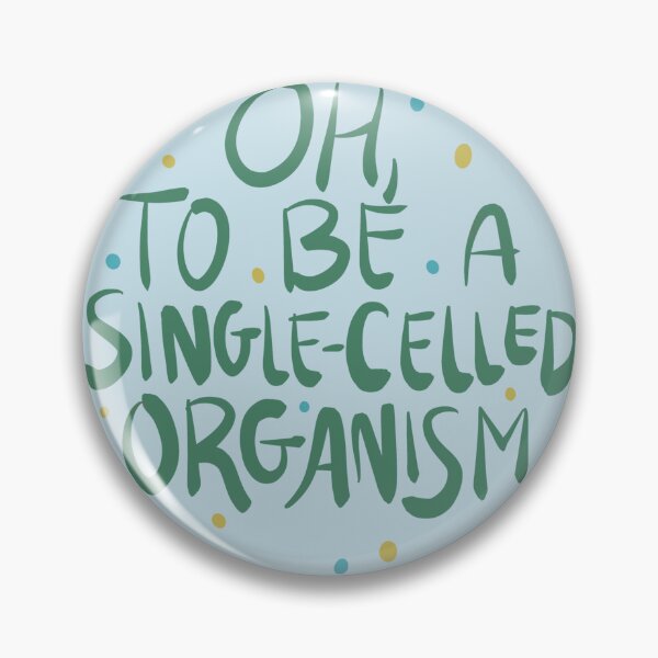 Item preview, Oh, To Be a Single-Celled Organism designed and sold by rinill.