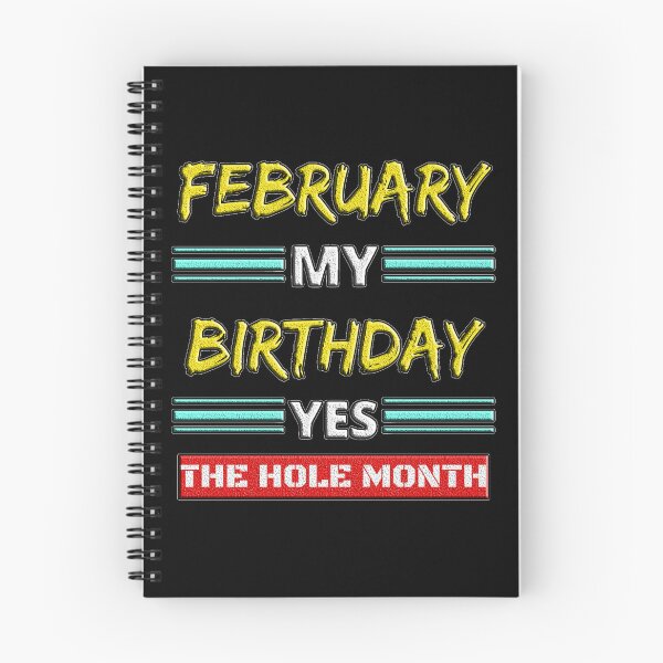 Item preview, February Is My Birthday Yes The Whole Month designed and sold by EveryThingTeam.