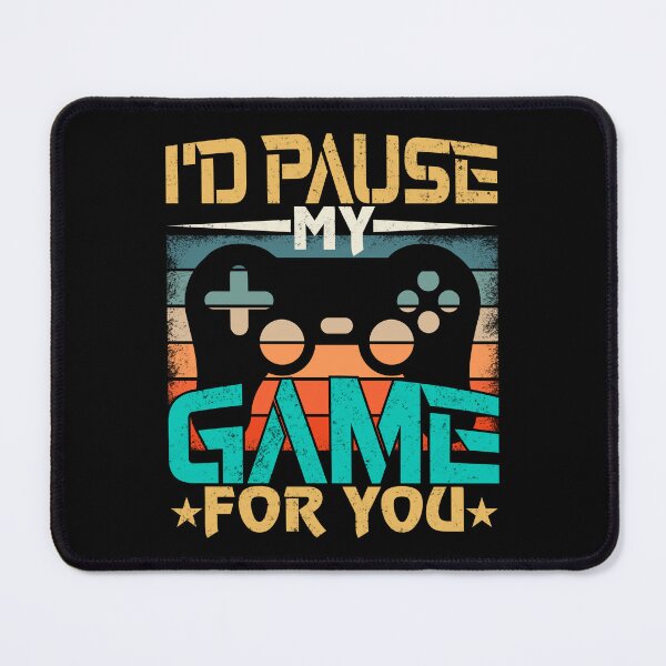 Item preview, I`D PAUSE MY GAME FOR YOU designed and sold by Valifer.