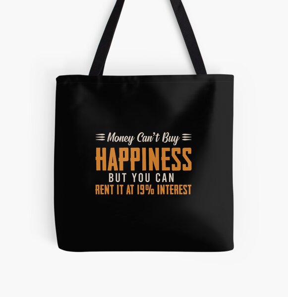 Money Can’t Buy Happiness All Over Print Tote Bag