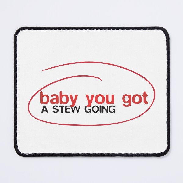 Item preview, baby you got a stew going designed and sold by VonHafe.