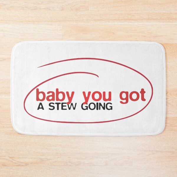 Item preview, baby you got a stew going designed and sold by VonHafe.