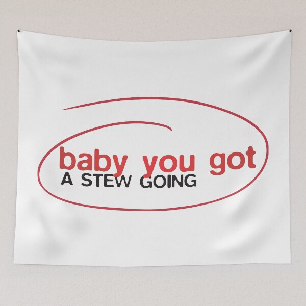 Item preview, baby you got a stew going designed and sold by VonHafe.