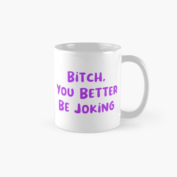 Item preview, You Better Be Joking designed and sold by Avani01.