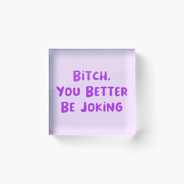 Item preview, You Better Be Joking designed and sold by Avani01.