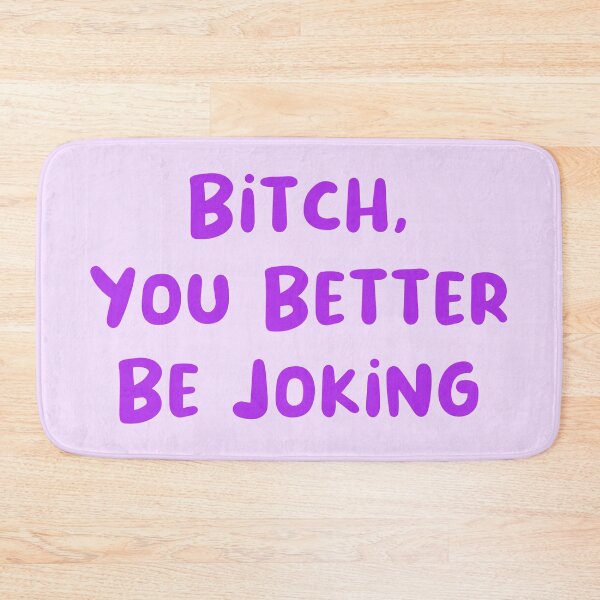 Item preview, You Better Be Joking designed and sold by Avani01.