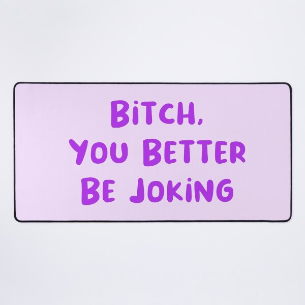Item preview, You Better Be Joking designed and sold by Avani01.