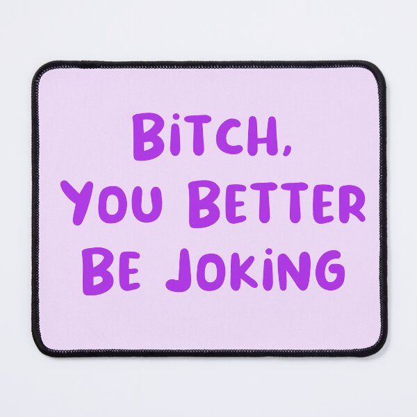 Item preview, You Better Be Joking designed and sold by Avani01.